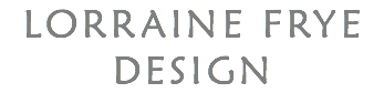 LORRAINE FRYE DESIGN